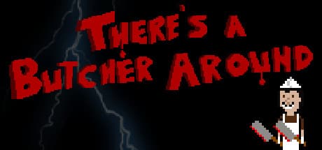 There's a Butcher Around
