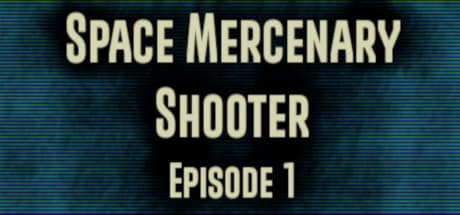 Space Mercenary Shooter : Episode 1