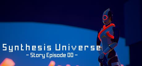 Synthesis Universe -Episode 00-