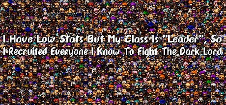 I Have Low Stats But My Class Is "Leader", So I Recruited Everyone I Know To Fight The Dark Lord