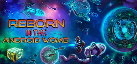 Reborn: in the Android Womb