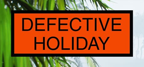 Defective Holiday