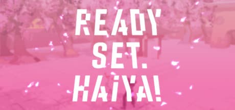 Ready? Set. Haiya!