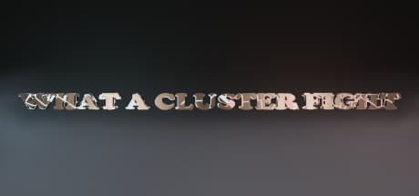 What a Cluster Fight