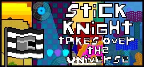 Stick Knight Takes Over the Universe