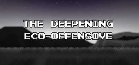 The Deepening: Eco-Offensive
