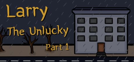 Larry The Unlucky Part 1
