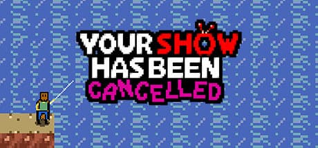 Your Show Has Been Cancelled