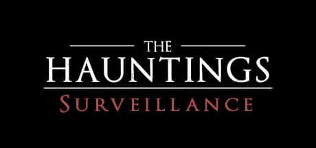 The Hauntings: Surveillance