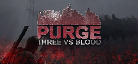 PURGE - Three vs Blood