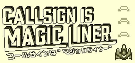 Call Sign is Magic Liner