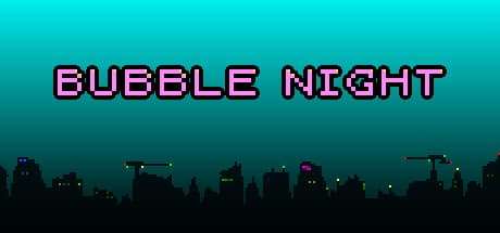 BUBBLE NIGHT