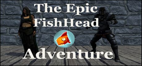 The Epic FishHead Adventure