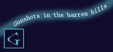 Gunshots in the barren hills