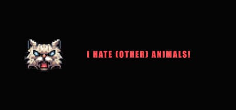 I HATE (other) Animals!