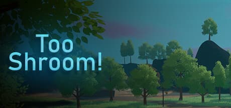 Too Shroom!