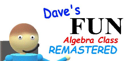 Dave's Fun Algebra Class: Remastered
