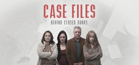 Case Files: Behind Closed Doors