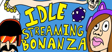 Idle Streaming Bonanza