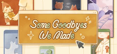 Some Goodbyes We Made