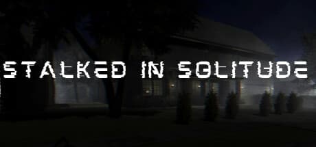 Stalked in Solitude