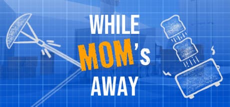 While Mom's Away