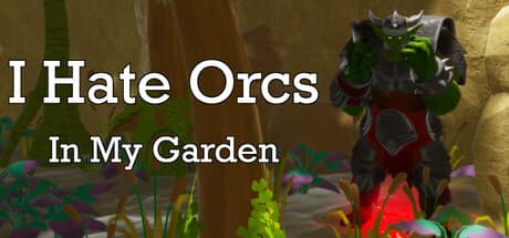 I Hate Orcs: In My Garden