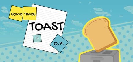 Sometimes Toast is O.K.