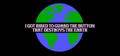 I Got Hired To Guard The Button That Destroys The Earth