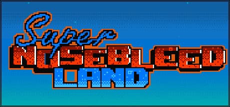 Super Nosebleed Land