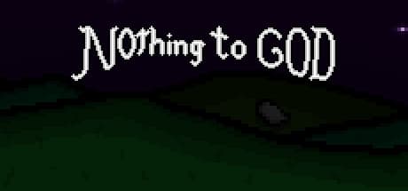 Nothing To God