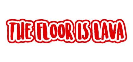 The Floor is Lava