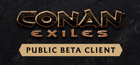 Conan Exiles - Public Beta Client