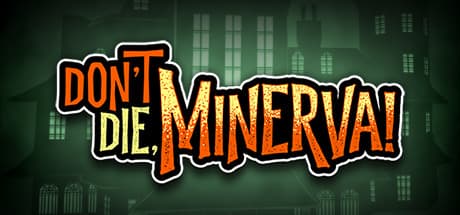 Don't Die, Minerva!