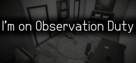 I'm on Observation Duty