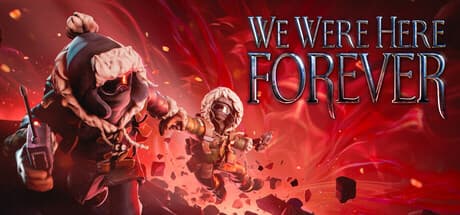 We Were Here Forever