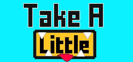 Take a Little