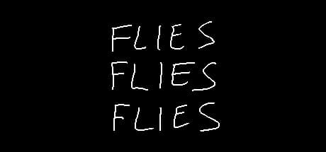FLIES FLIES FLIES