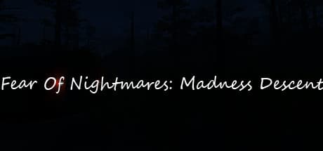 Fear Of Nightmares: Madness Descent